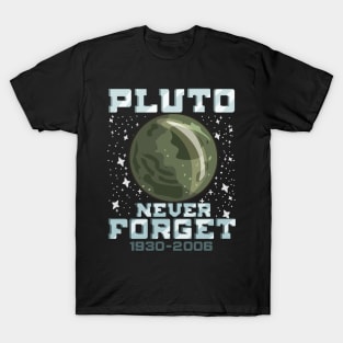 Pluto Never Forget - Funny Space Planet Gift T-Shirt